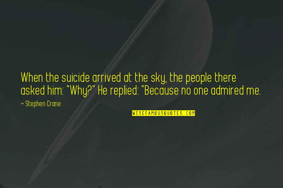 Recipe For Disaster Quotes By Stephen Crane: When the suicide arrived at the sky, the