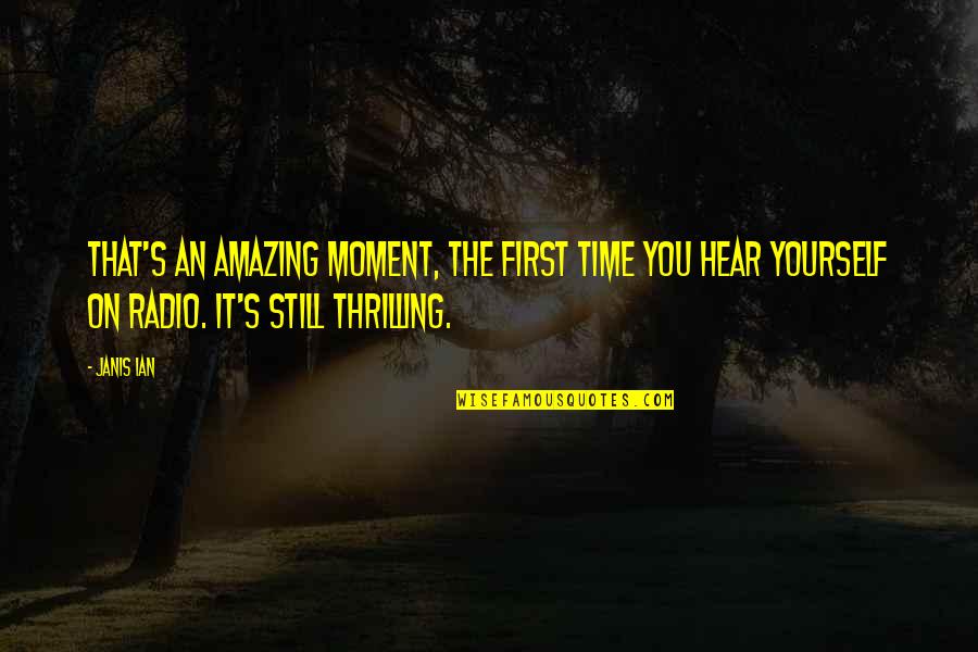 Recipe For Marriage Quotes By Janis Ian: That's an amazing moment, the first time you