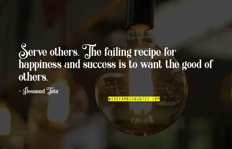 Recipes For Success Quotes By Desmond Tutu: Serve others. The failing recipe for happiness and