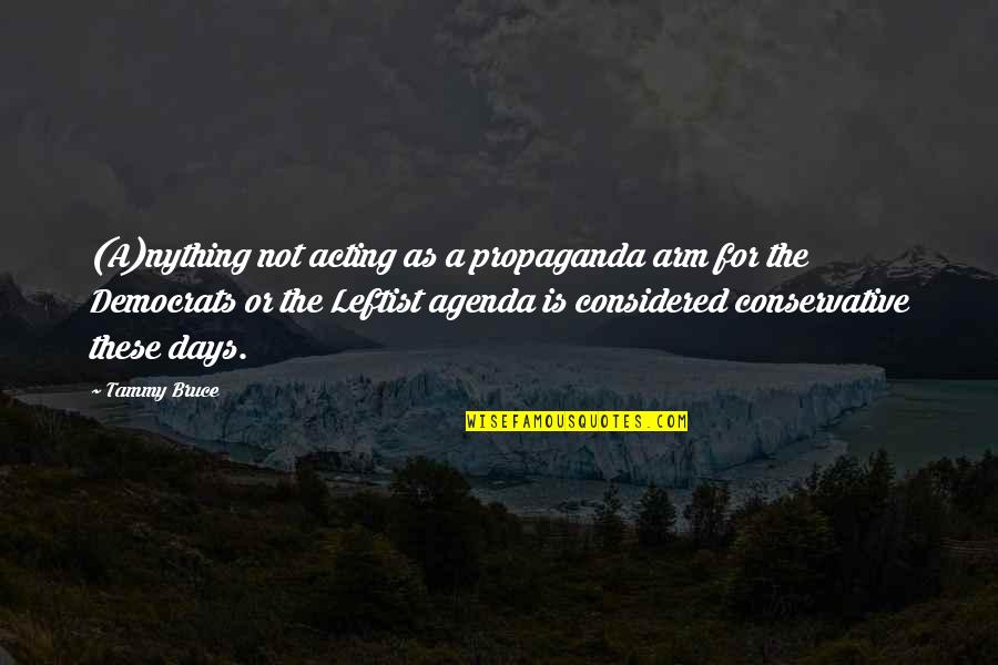 Recipiente Con Quotes By Tammy Bruce: (A)nything not acting as a propaganda arm for