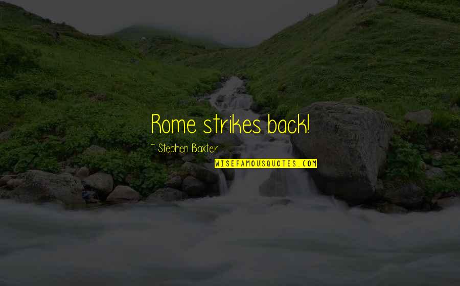 Recipientes Definicion Quotes By Stephen Baxter: Rome strikes back!
