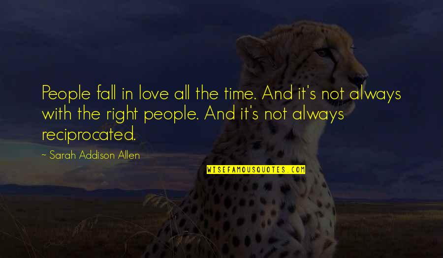 Reciprocated Quotes By Sarah Addison Allen: People fall in love all the time. And