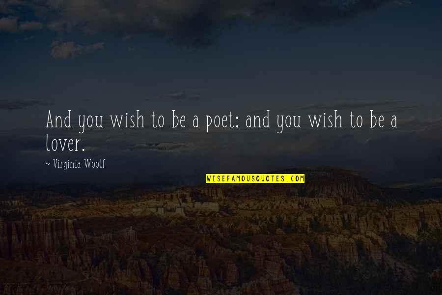 Reciprocating Kindness Quotes By Virginia Woolf: And you wish to be a poet; and