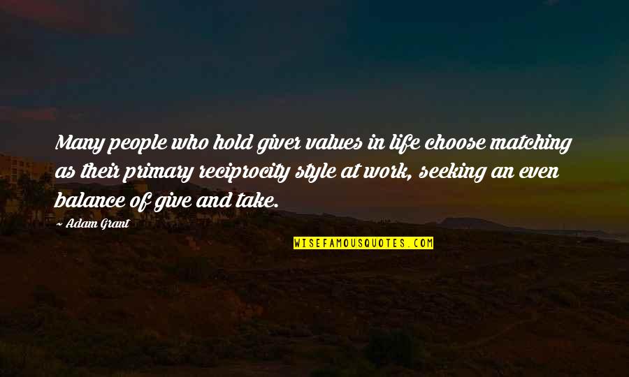 Reciprocity Quotes By Adam Grant: Many people who hold giver values in life