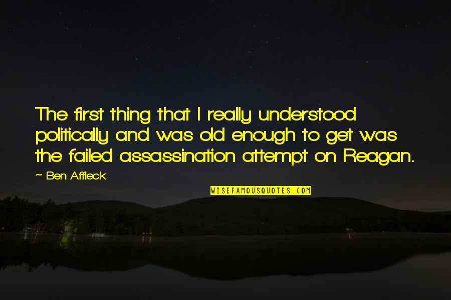 Recis Es Quotes By Ben Affleck: The first thing that I really understood politically
