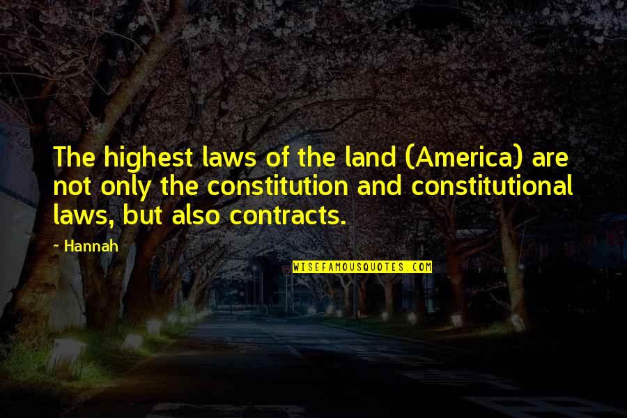Recitados Quotes By Hannah: The highest laws of the land (America) are
