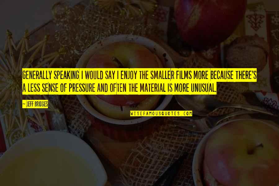 Recite Quran Quotes By Jeff Bridges: Generally speaking I would say I enjoy the Recite Quran Quotes By Jeff Bridges: Generally speaking I would say I enjoy the