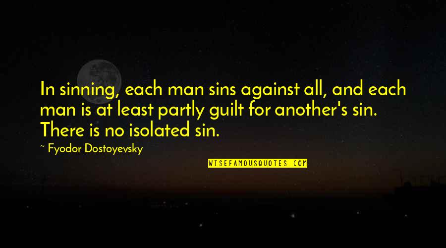 Recitin Quotes By Fyodor Dostoyevsky: In sinning, each man sins against all, and Recitin Quotes By Fyodor Dostoyevsky: In sinning, each man sins against all, and