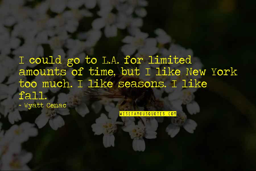 Recitin Quotes By Wyatt Cenac: I could go to L.A. for limited amounts Recitin Quotes By Wyatt Cenac: I could go to L.A. for limited amounts
