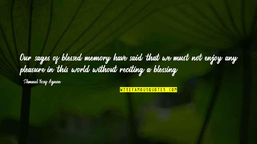 Reciting Quotes By Shmuel Yosef Agnon: Our sages of blessed memory have said that