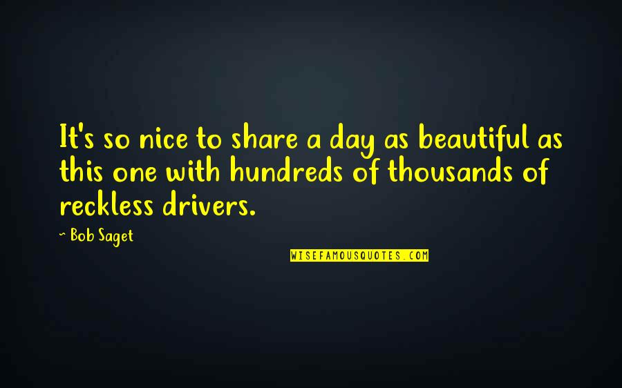 Reckless Quotes By Bob Saget: It's so nice to share a day as