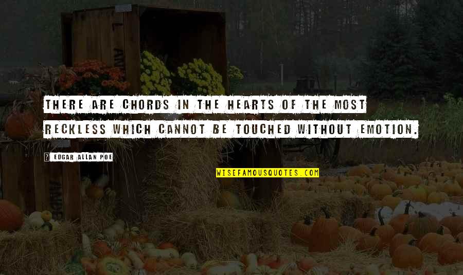 Reckless Quotes By Edgar Allan Poe: There are chords in the hearts of the