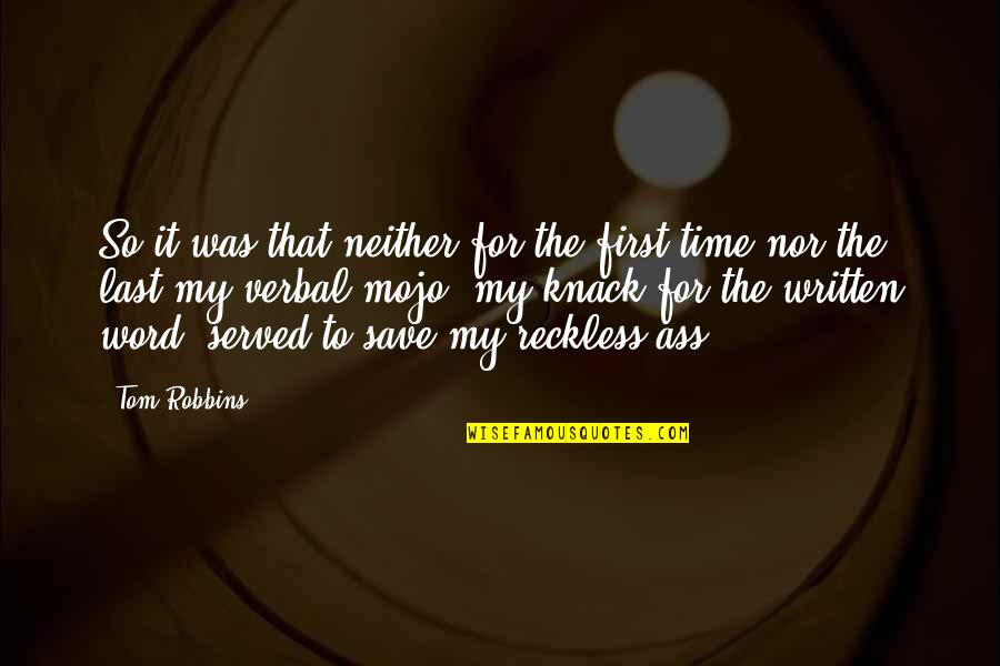 Reckless Quotes By Tom Robbins: So it was that neither for the first