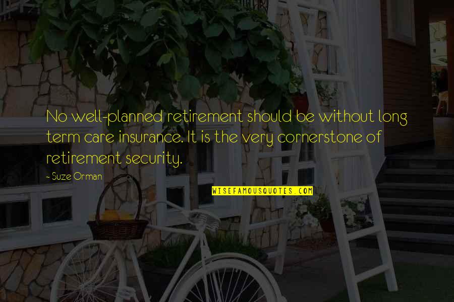 Recklessness Thesaurus Quotes By Suze Orman: No well-planned retirement should be without long term