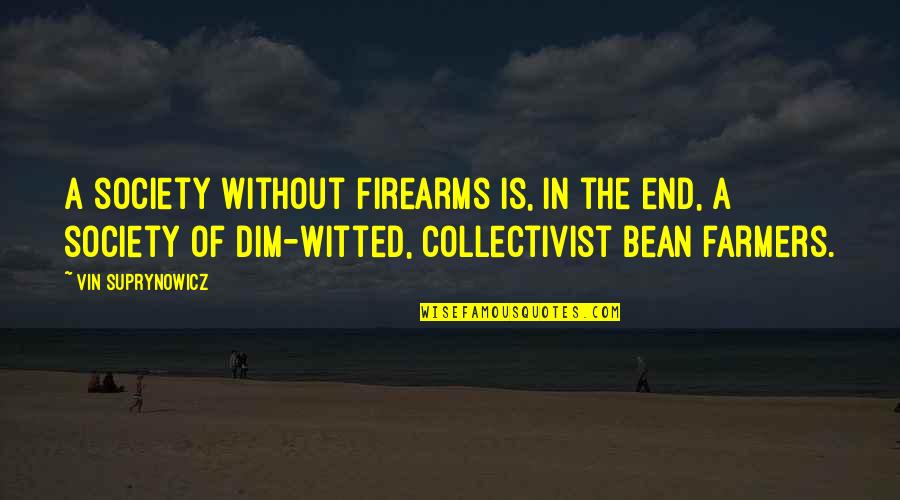 Reck'n Quotes By Vin Suprynowicz: A society without firearms is, in the end, Reck'n Quotes By Vin Suprynowicz: A society without firearms is, in the end,