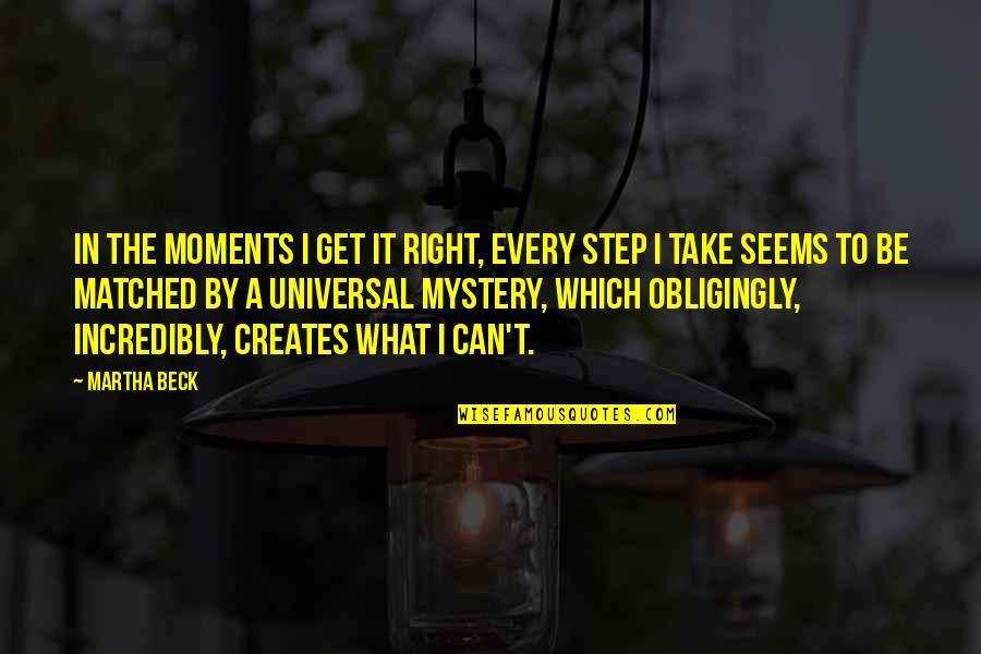 Reckoning Magda Szubanski Quotes By Martha Beck: In the moments I get it right, every Reckoning Magda Szubanski Quotes By Martha Beck: In the moments I get it right, every