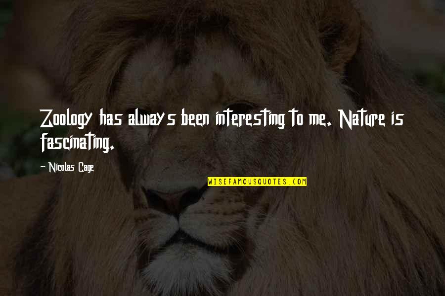 Recksiedler Jessica Quotes By Nicolas Cage: Zoology has always been interesting to me. Nature