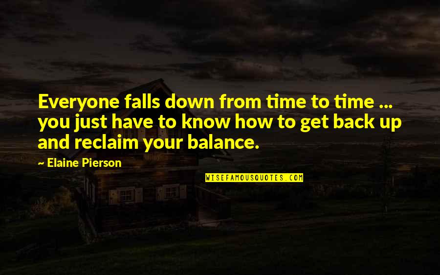 Reclaim Quotes By Elaine Pierson: Everyone falls down from time to time ...
