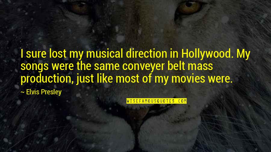Reclamar Semana Quotes By Elvis Presley: I sure lost my musical direction in Hollywood. Reclamar Semana Quotes By Elvis Presley: I sure lost my musical direction in Hollywood.