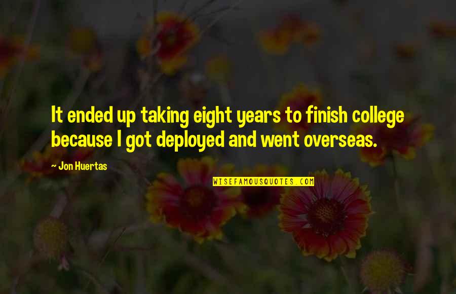 Reclamar Semana Quotes By Jon Huertas: It ended up taking eight years to finish Reclamar Semana Quotes By Jon Huertas: It ended up taking eight years to finish