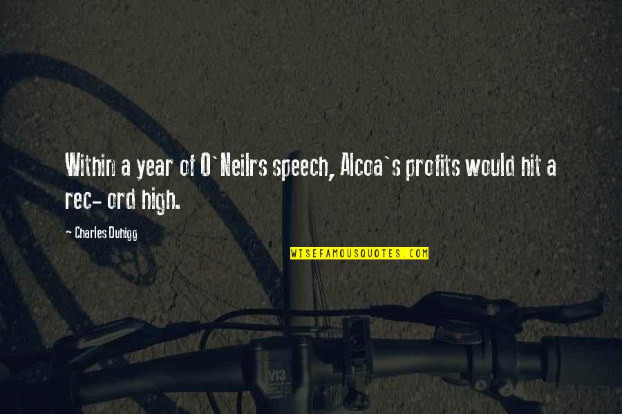 Rec'lect Quotes By Charles Duhigg: Within a year of O'Neilrs speech, Alcoa's profits