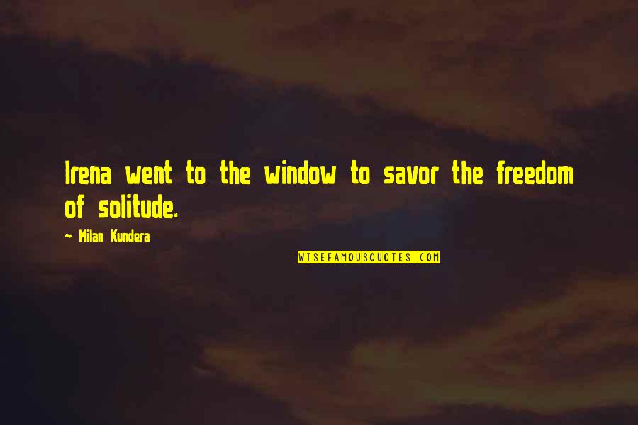 Rec'lect Quotes By Milan Kundera: Irena went to the window to savor the