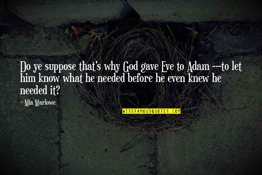 Reclusion Movie Quotes By Mia Marlowe: Do ye suppose that's why God gave Eve Reclusion Movie Quotes By Mia Marlowe: Do ye suppose that's why God gave Eve