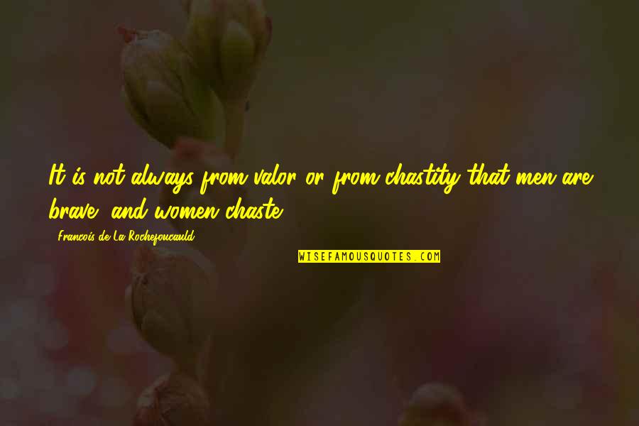 Recobrar Quotes By Francois De La Rochefoucauld: It is not always from valor or from