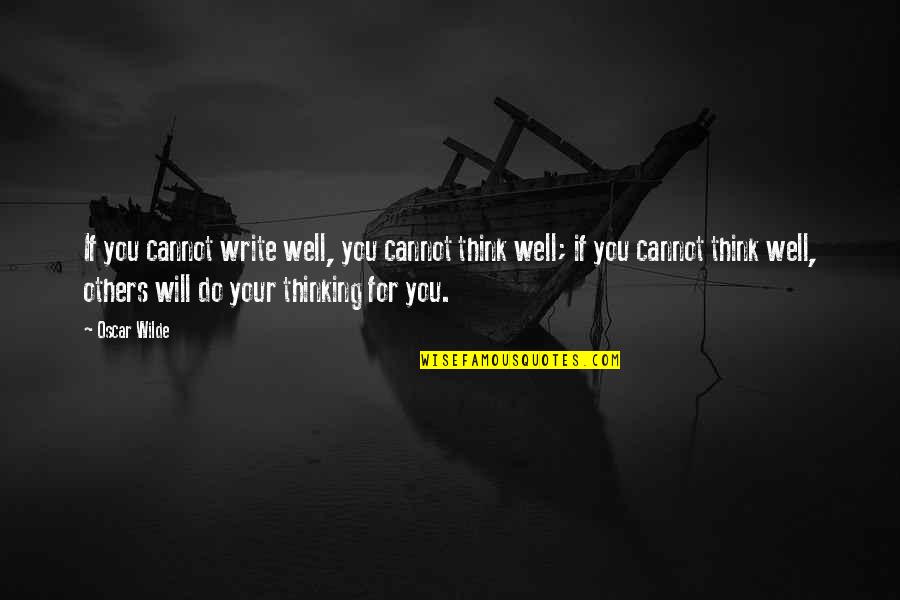Recociliation Quotes By Oscar Wilde: If you cannot write well, you cannot think