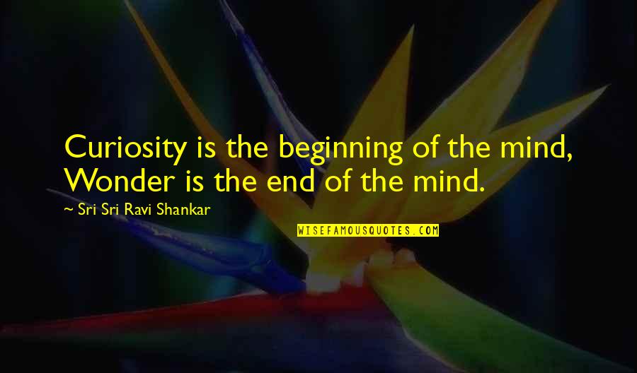 Recoditos Canciones Quotes By Sri Sri Ravi Shankar: Curiosity is the beginning of the mind, Wonder Recoditos Canciones Quotes By Sri Sri Ravi Shankar: Curiosity is the beginning of the mind, Wonder