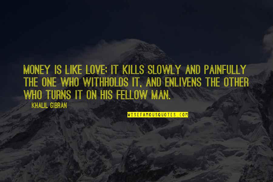 Recogerlo Translation Quotes By Khalil Gibran: Money is like love; it kills slowly and Recogerlo Translation Quotes By Khalil Gibran: Money is like love; it kills slowly and