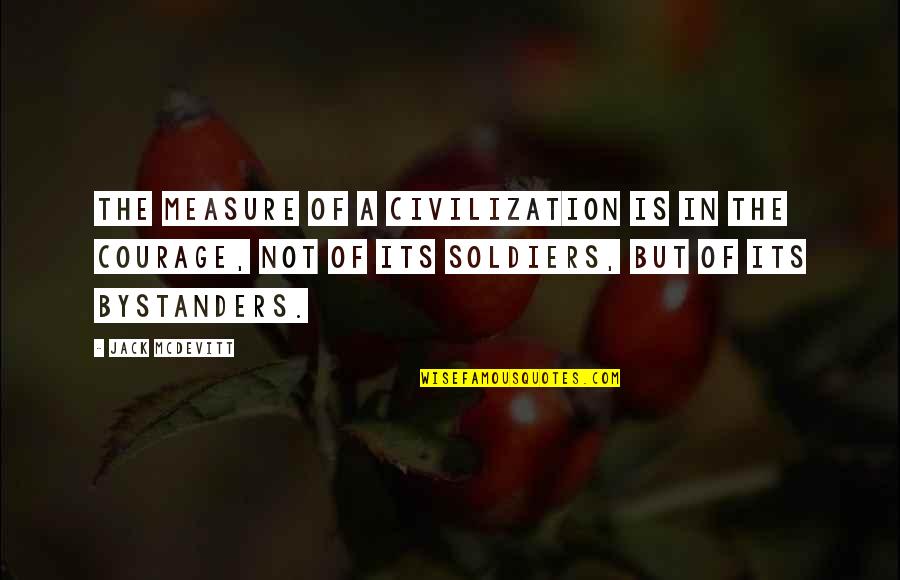 Recogida De Metales Quotes By Jack McDevitt: The measure of a civilization is in the