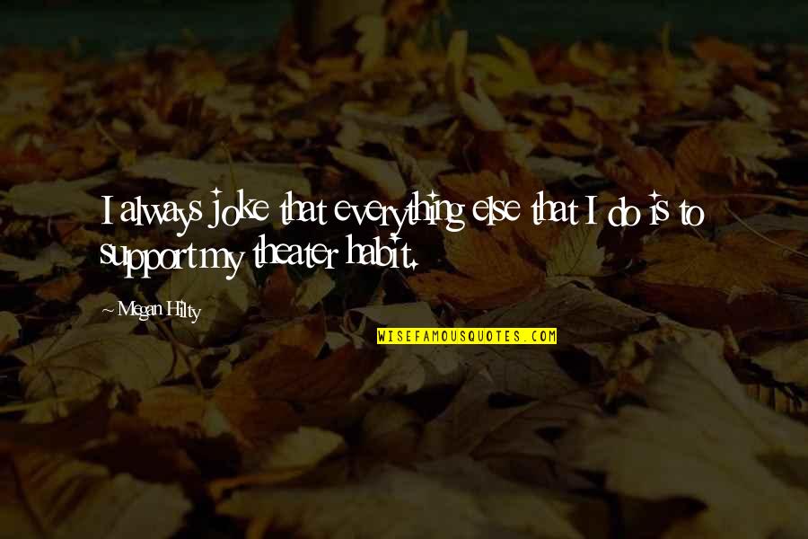 Recogida De Metales Quotes By Megan Hilty: I always joke that everything else that I