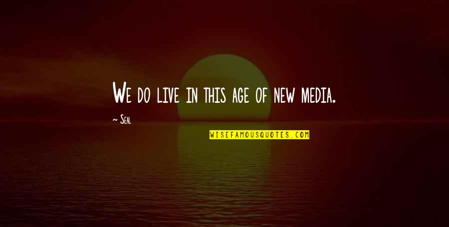Recogido De Animales Quotes By Seal: We do live in this age of new