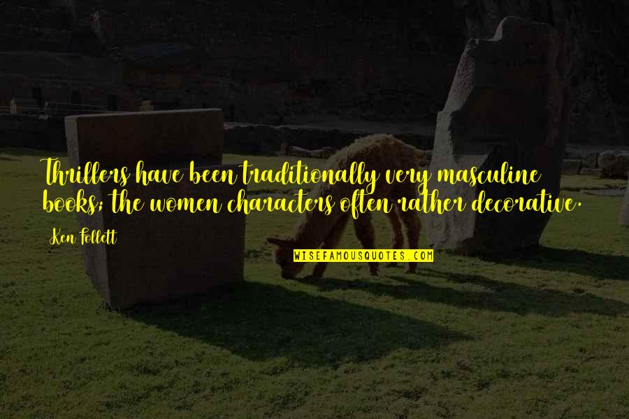 Recogido De Basura Quotes By Ken Follett: Thrillers have been traditionally very masculine books; the Recogido De Basura Quotes By Ken Follett: Thrillers have been traditionally very masculine books; the