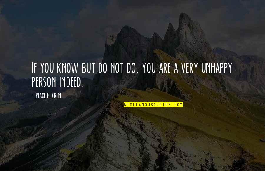 Recogidos Para Quotes By Peace Pilgrim: If you know but do not do, you Recogidos Para Quotes By Peace Pilgrim: If you know but do not do, you