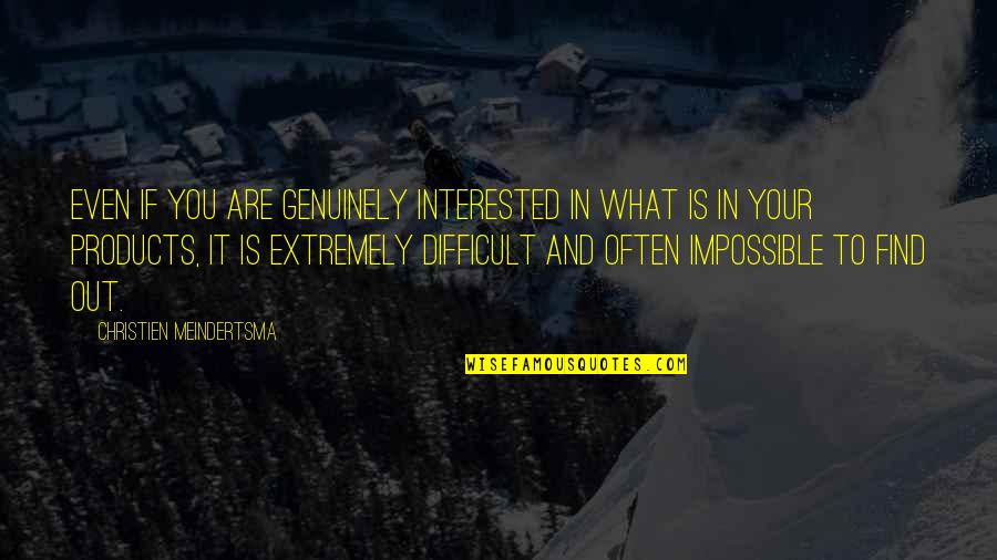 Recogidos Quotes By Christien Meindertsma: Even if you are genuinely interested in what Recogidos Quotes By Christien Meindertsma: Even if you are genuinely interested in what