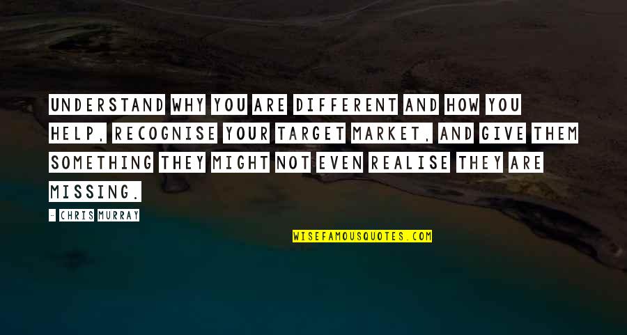 Recognise You Quotes By Chris Murray: Understand why you are different and how you Recognise You Quotes By Chris Murray: Understand why you are different and how you