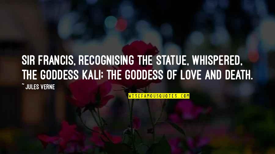 Recognising Love Quotes By Jules Verne: Sir Francis, recognising the statue, whispered, The goddess