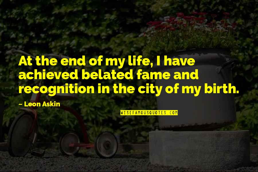 Recognition Quotes By Leon Askin: At the end of my life, I have