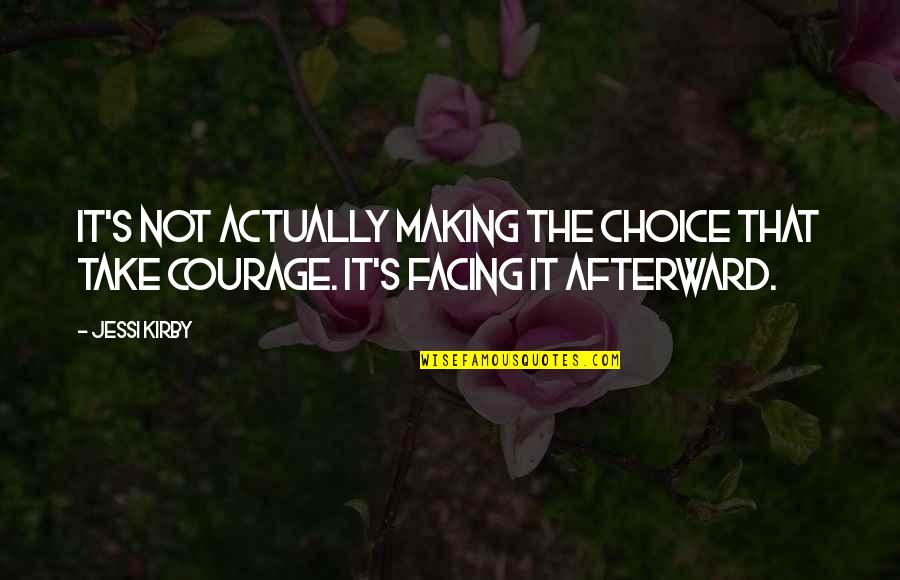 Recognition Themes Quotes By Jessi Kirby: It's not actually making the choice that take