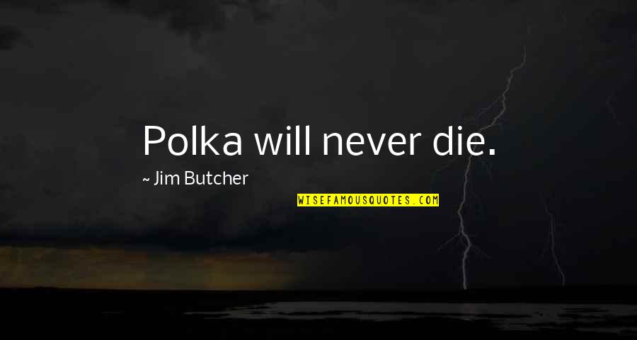Recognizable Disney Quotes By Jim Butcher: Polka will never die.