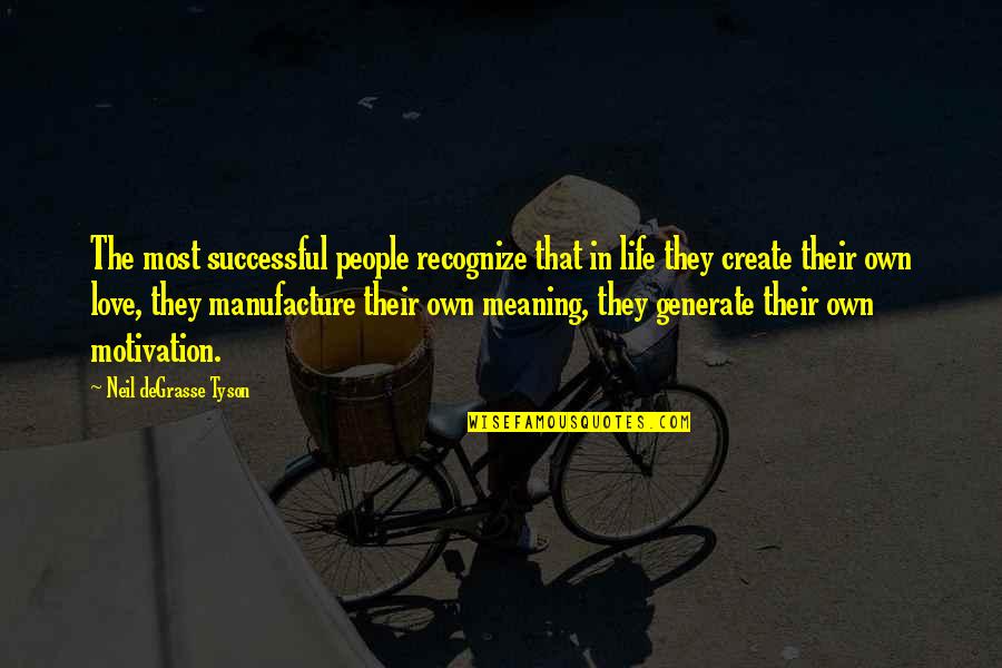 Recognize Love Quotes By Neil DeGrasse Tyson: The most successful people recognize that in life