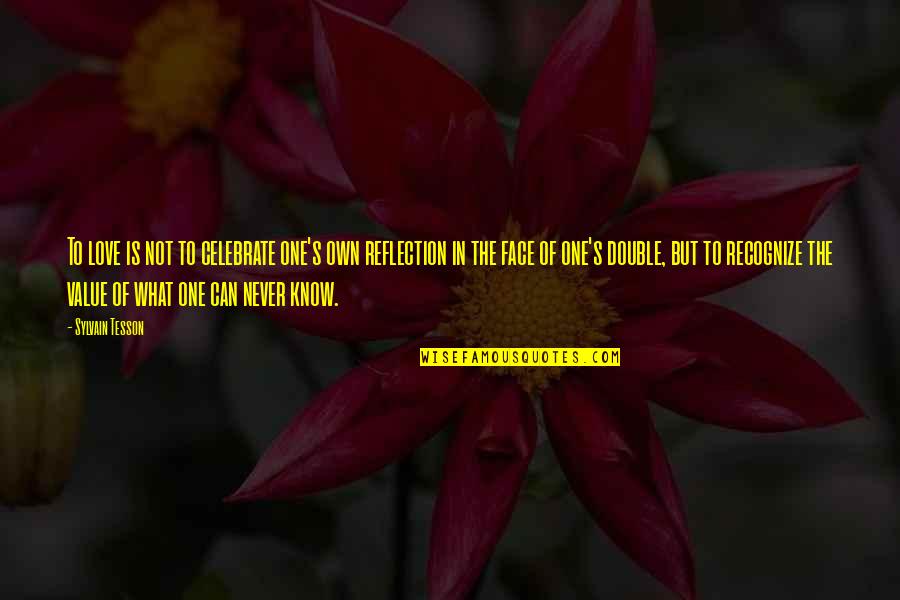 Recognize Love Quotes By Sylvain Tesson: To love is not to celebrate one's own