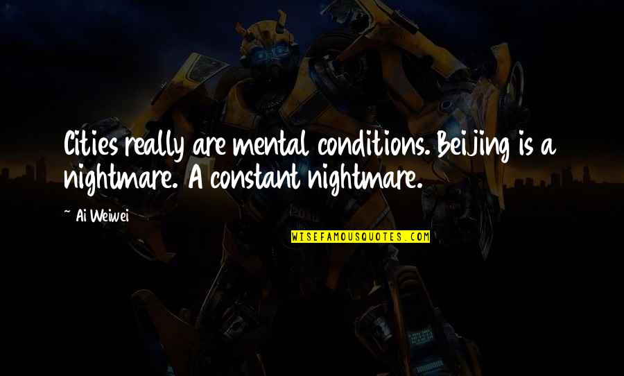 Recognize Success Quotes By Ai Weiwei: Cities really are mental conditions. Beijing is a