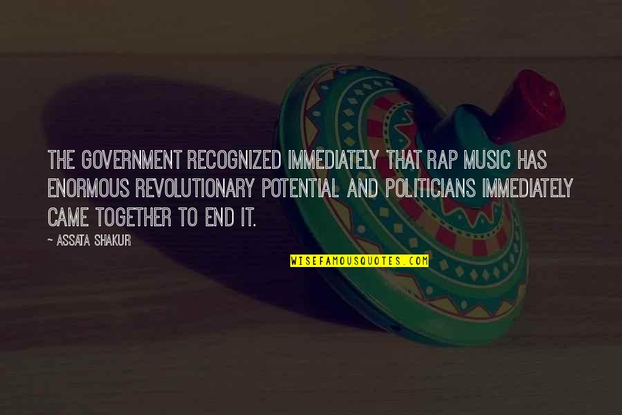 Recognized Quotes By Assata Shakur: The government recognized immediately that Rap music has