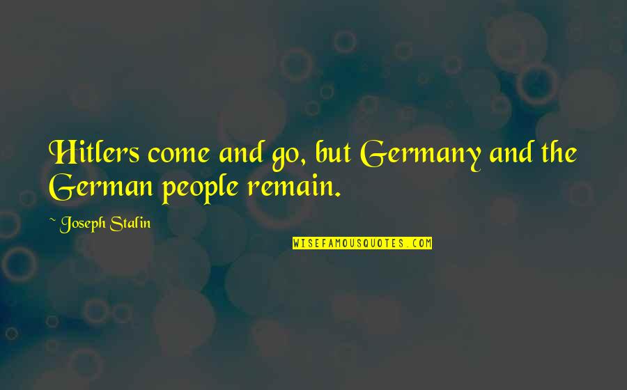 Recognizer Quotes By Joseph Stalin: Hitlers come and go, but Germany and the