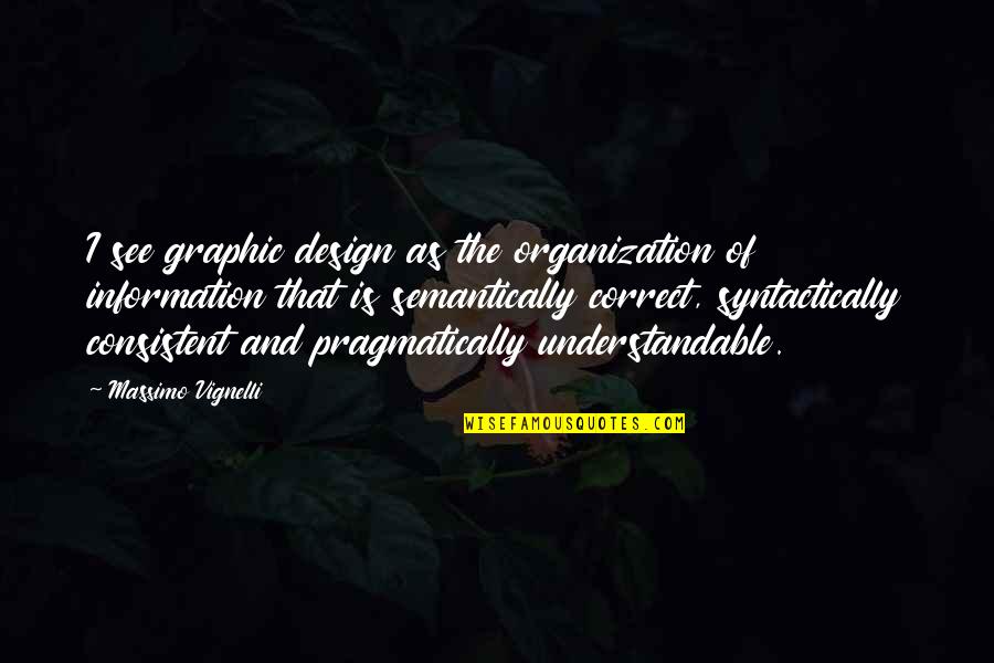 Recoil Quotes By Massimo Vignelli: I see graphic design as the organization of Recoil Quotes By Massimo Vignelli: I see graphic design as the organization of