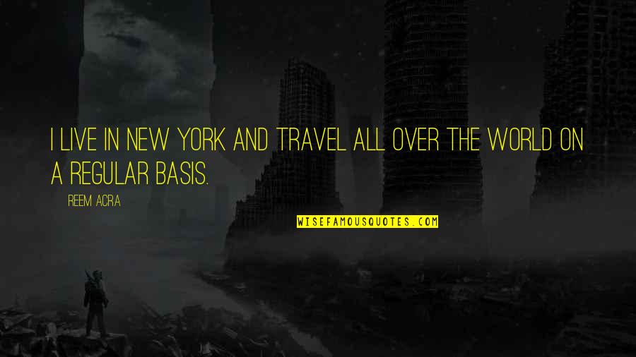 Recoiling Water Quotes By Reem Acra: I live in New York and travel all