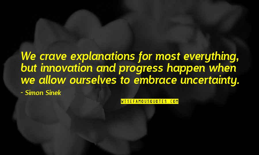 Recoilless Pistol Quotes By Simon Sinek: We crave explanations for most everything, but innovation